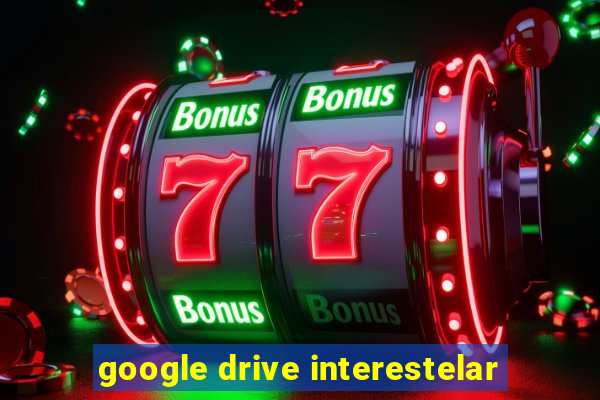 google drive interestelar